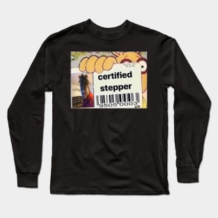 Certified Stepper Long Sleeve T-Shirt